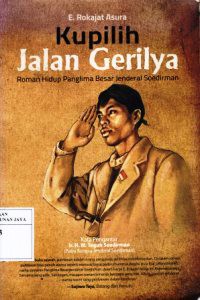 Image of Kupilih Jalan Gerilya : Roman Hidup Panglima Besar Jenderal Soedirman