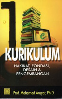 Kurikulum : Hakekat, Fondasi, Desain, dan Pengembangan