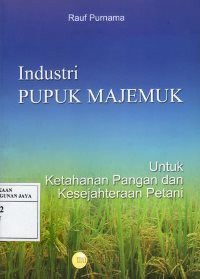 Industri Pupuk Majemuk Untuk Ketahanan Pangan dan Kesejahteraan Petani