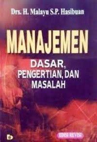 Manajemen : Dasar, Pengertian, dan Masalah