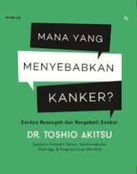 Mana Yang Menyebabkan Kanker? Cerdas Mencegah dan Mengobati Kanker