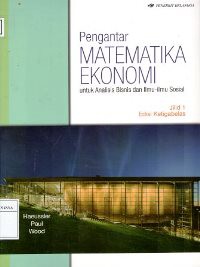 Image of Pengantar Matematika Ekonomi Untuk Analisis Bisnis dan Ilmu-Ilmu Sosial. Jilid 1. Edisi Ketigabelas