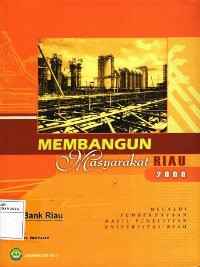 Image of Membangun Masyarakat Riau Melalui Pemberdayaan Hasil Penelitian Universitas Riau 2008
