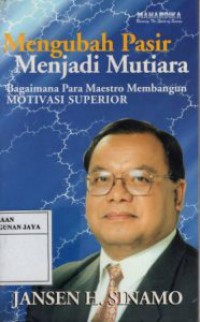 Mengubah Pasir Menjadi Mutiara : Bagaimana Para Maestro Membangun Motivasi Superior