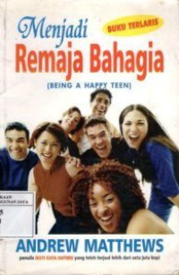 Menjadi Remaja Bahagia ( Beeing A Happy Teen )