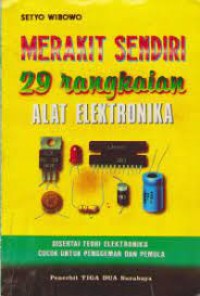 Merakit Sendiri 29 Rangkaian Alat Elektronika