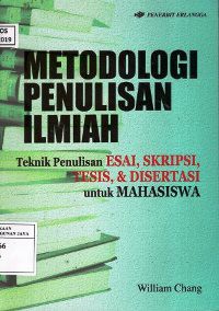 Image of Metodologi Penulisan Ilmiah : Teknik Penulisan Esai, Skripsi, Tesis, dan Disertasi Untuk Mahasiswa