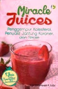 Miracle Juices : Penggempur Kolesterol, Penyakit Jantung Koroner dan Stroke