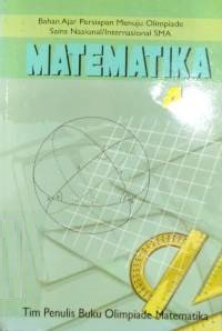 Matematika 4 : Bahan Ajar Persiapan Menuju Olimpiade Sains Nasional/Internasional SMA