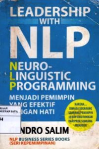 Leadership With NLP : Menjadi Pemimpin Yang Efektif Dengan Hati