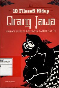 10 Filosofi Hidup Orang Jawa : Kunci Sukses Bahagia Lahir Batin