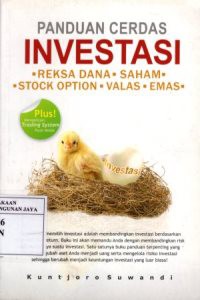 Panduan Cerdas Investasi Reksadana, Saham, Stock Option, Valas, Emas