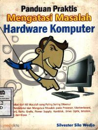 Panduan Praktis Mengatasi Masalah Hardware Komputer