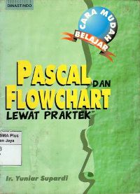 Cara Mudah Belajar Pascal dan Flowchart Lewat Praktek