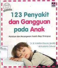 123 Penyakit dan Gangguan Pada Anak : Panduan dan Penanganan Praktis Bagi Orangtua