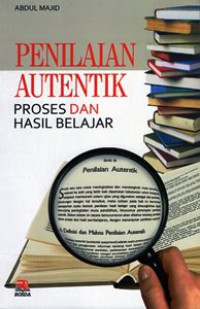 Penilaian Autentik : Proses dan Hasil Pembelajaran