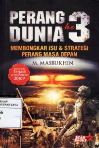 Perang Dunia Ke-3 : Membongkar Isu dan Strategi Perang Masa Depan