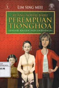 Ruang Sosial Baru Perempuan Tionghoa : Sebuah Kajian Pascakolonial