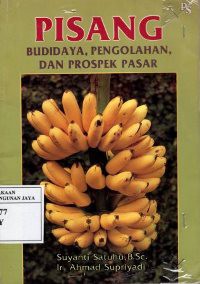 Pisang : Budi Daya, Pengolahan, dan Prospek Pasar