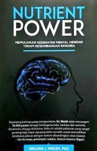 Nutrient Power : Memulihkan Kesehatan Mental Dengan Terapi Keseimbangan Biokima