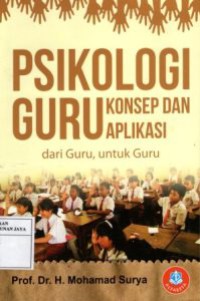 Psikologi Guru : Konsep dan Aplikasi dari Guru Untuk Guru