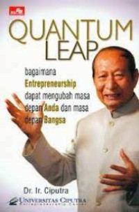 Quantum Leap : Bagaimana Entrepreneurship Dapat Mengubah Masa Depan Anda dan Masa Depan Bangsa