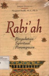 Rabi'ah : Pergulatan Spiritual Perempuan :(Sebuah Disertai)