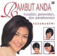 Rambut Anda : Masalah, Perawatan, dan Penataannya