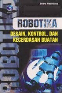 Robotika : Desain, Kontrol, dan Kecerdasan Buatan