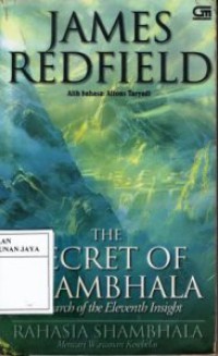 The Secret of Shambhala : Search of The Eleventh Insight = Rahasia Shambhala : Mencari Wawasan Kesebelas