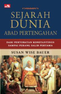 Sejarah Dunia Abad Pertengahan : Dari Pertobatan Konstantinus sampai Perang Salib Pertama