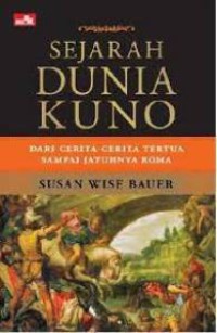 Sejarah Dunia Kuno : Dari Cerita-Cerita Tertua Sampai Jatuhnya Roma