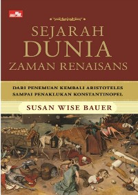 Sejarah Dunia Zaman Renaisans : dari Penemuan Kembali Aristoteles sampai Penaklukan Konstantinopel