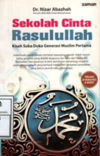 Sekolah Cinta Rasulullah : Kisah Suka Duka Generasi Muslim Pertama