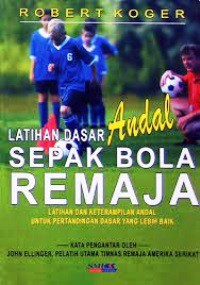 Latihan Dasar Andal : Sepak Bola Remaja