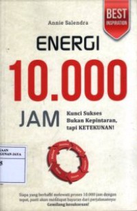 Image of Energi 10.000 Jam : Kunci Sukses Bukan Kepintaran, Tapi Ketekunan