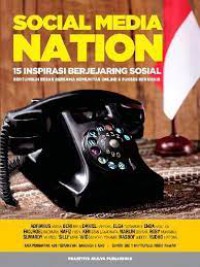 Social Media Nation : 15 Inspirasi Berjejaring Sosial Bertumbuh Besar Bersama Komunitas Online dan Sukses Berbisnis