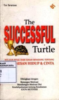 The Successful Turtle : Belajar Bijak dari Kisah Binatang Tentang Kesuksesan Hidup dan Cinta