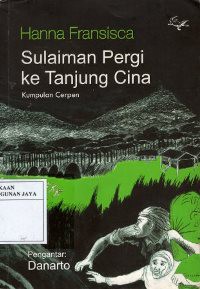 Sulaiman Pergi Ke Tanjung Cina : Kumpulan Cerpen