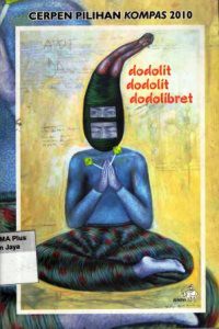 Image of Cerpen Pilihan Kompas 2010 : Dodolit, Dodolit, Dodolibret