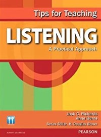 Tips for Teaching Listening : A Practical Approach