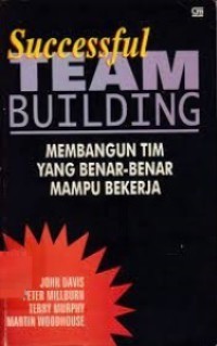 Succesful Team Building Membangun Tim Yang Benar-Benar Mampu Bekerja