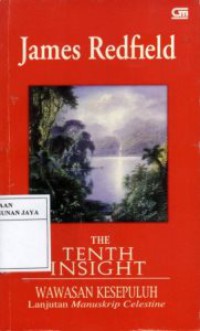 The Tenth Insight = Wawasan Kesepuluh (Lanjutan Manuskrip Celestine)