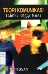 Teori Komunikasi Individu Hingga Massa