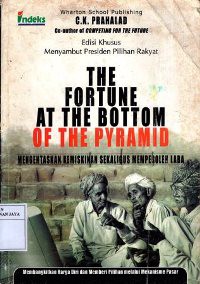 Image of The Fortune At The Bottom of The Pyramid : Mengentaskan Kemiskinan Sekaligus Memperoleh Laba