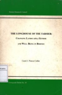 The Longhouse of The Tarsier : Changing Landscapes, Gender and Well Being in Borneo