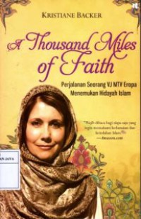Image of A Thousand Miles of Faith : Perjalanan Seorang VJ MTV Eropa Menemukan Hidayah Islam