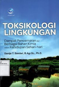 Toksikologi Lingkungan : Dampak Pencemaran Dari Berbagai Bahan Kimia Dalam Kehidupan Sehari-hari