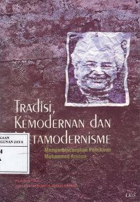 Tradisi, Kemodernan dan Metamodernisme : Memperbincangkan Pemikiran Mohammed Arkoun