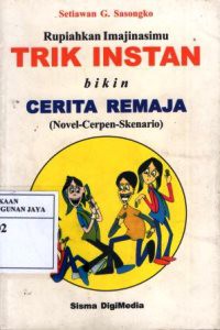 Image of Rupiahkan Imajinasimu : Trik Instan Bikin Cerita Remaja ( Novel-Cerpen-Skenario )
